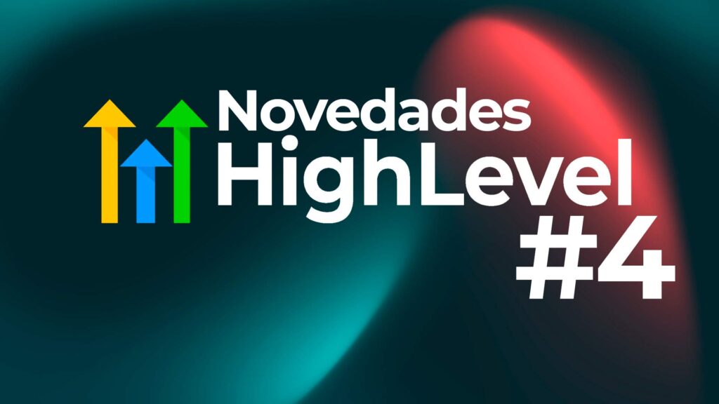 Novedades de HighLevel, lanzamiento número 4