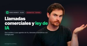 Nueva normativa de llamadas comerciales y ley de IA en España: qué cambia si usas agentes de IA